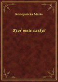 Ktoś mnie czeka! - ebook