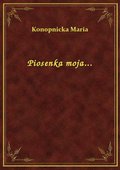 Piosenka moja... - ebook