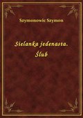 Sielanka jedenasta. Ślub - ebook