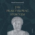 Jak praktykować stoicyzm - audiobook