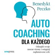 : Autocoaching dla każdego. Odnajdź swoje mocne strony i osiągnij zaplanowane cele - audiobook