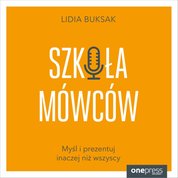 : Szkoła Mówców. Myśl i prezentuj inaczej niż wszyscy - audiobook